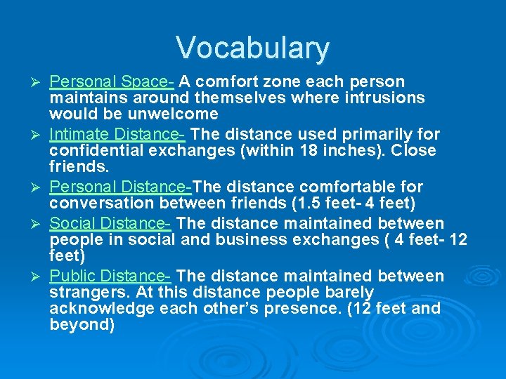 Vocabulary Ø Ø Ø Personal Space- A comfort zone each person maintains around themselves