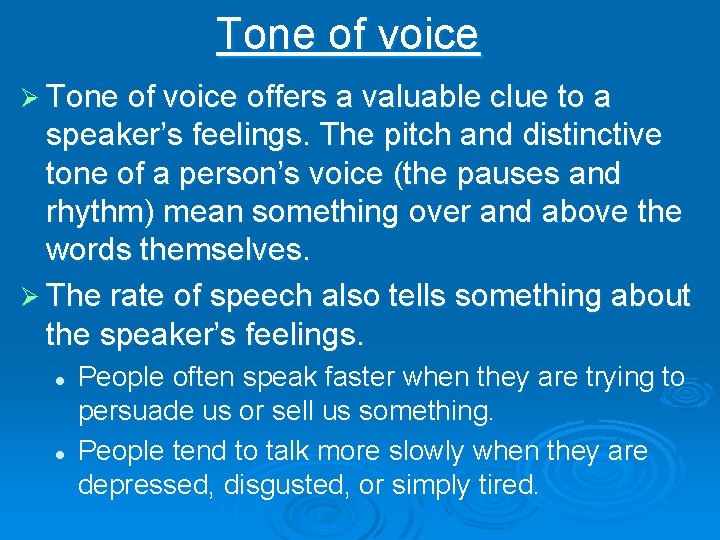 Tone of voice Ø Tone of voice offers a valuable clue to a speaker’s