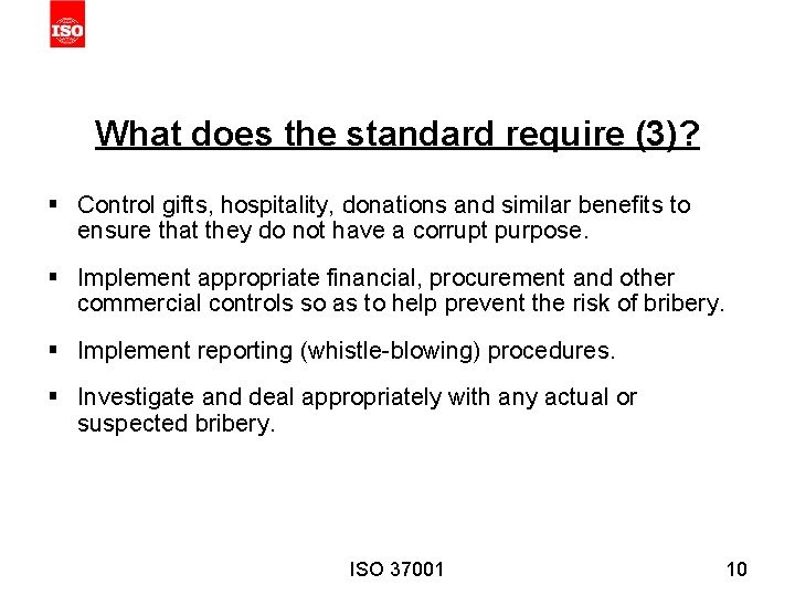What does the standard require (3)? § Control gifts, hospitality, donations and similar benefits