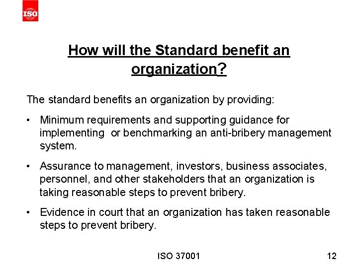 How will the Standard benefit an organization? The standard benefits an organization by providing: