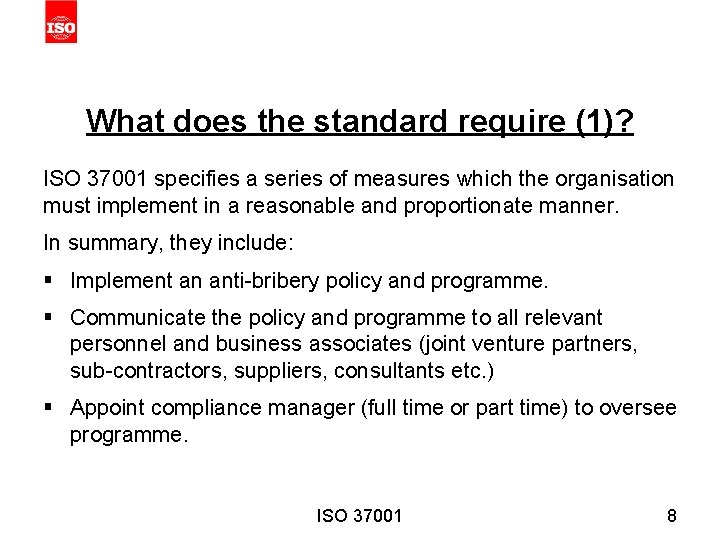 What does the standard require (1)? ISO 37001 specifies a series of measures which