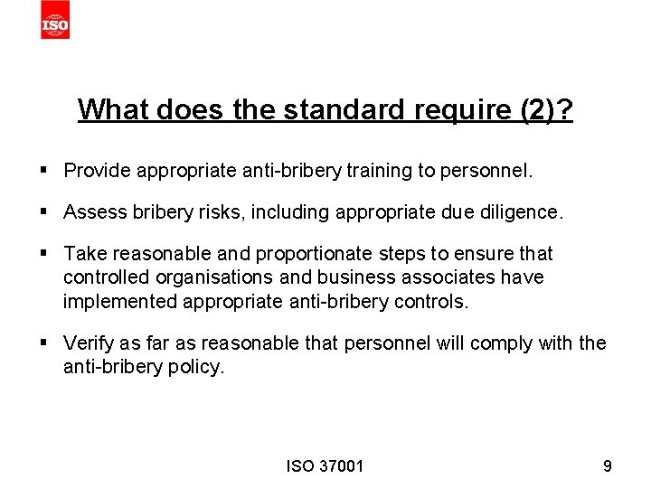 What does the standard require (2)? § Provide appropriate anti-bribery training to personnel. §