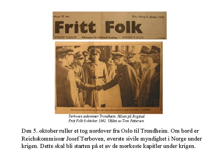 Terboven ankommer Trondheim. Hilsen på Rogstad. Fritt Folk 9. oktober 1942. Utlånt av Tore