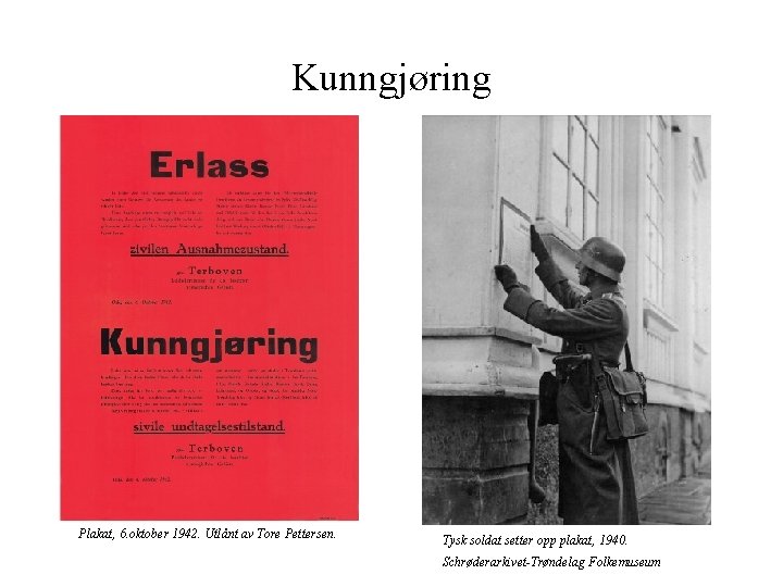 Kunngjøring Plakat, 6. oktober 1942. Utlånt av Tore Pettersen. Tysk soldat setter opp plakat,