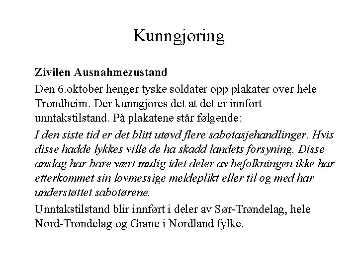 Kunngjøring Zivilen Ausnahmezustand Den 6. oktober henger tyske soldater opp plakater over hele Trondheim.