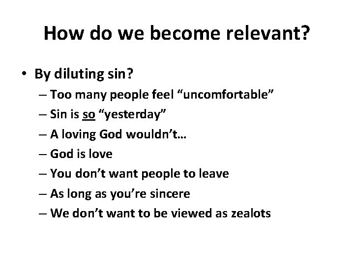 How do we become relevant? • By diluting sin? – Too many people feel