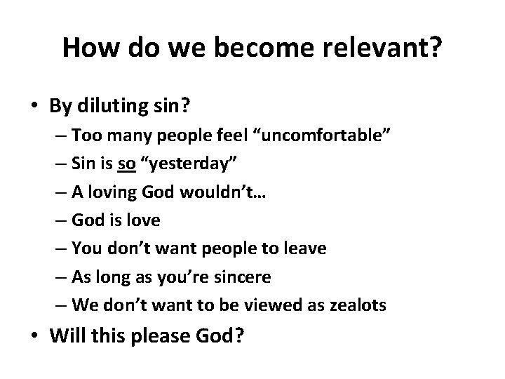 How do we become relevant? • By diluting sin? – Too many people feel