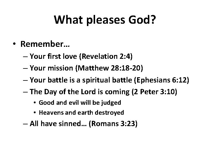 What pleases God? • Remember… – Your first love (Revelation 2: 4) – Your