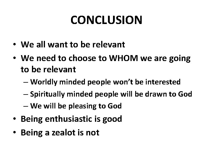 CONCLUSION • We all want to be relevant • We need to choose to