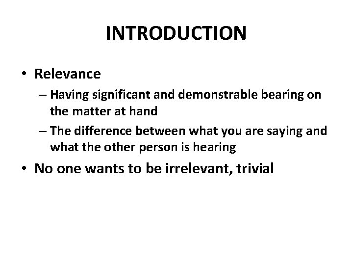 INTRODUCTION • Relevance – Having significant and demonstrable bearing on the matter at hand