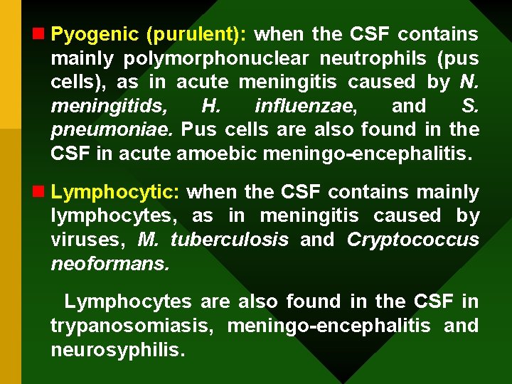 n Pyogenic (purulent): when the CSF contains mainly polymorphonuclear neutrophils (pus cells), as in