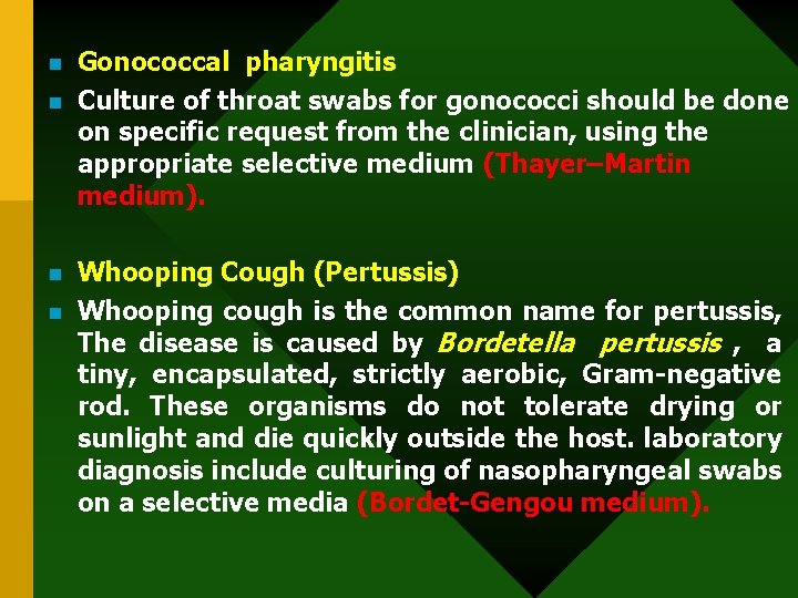 n n Gonococcal pharyngitis Culture of throat swabs for gonococci should be done on