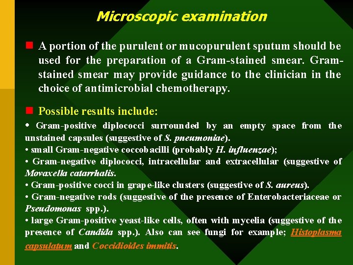 Microscopic examination n A portion of the purulent or mucopurulent sputum should be used