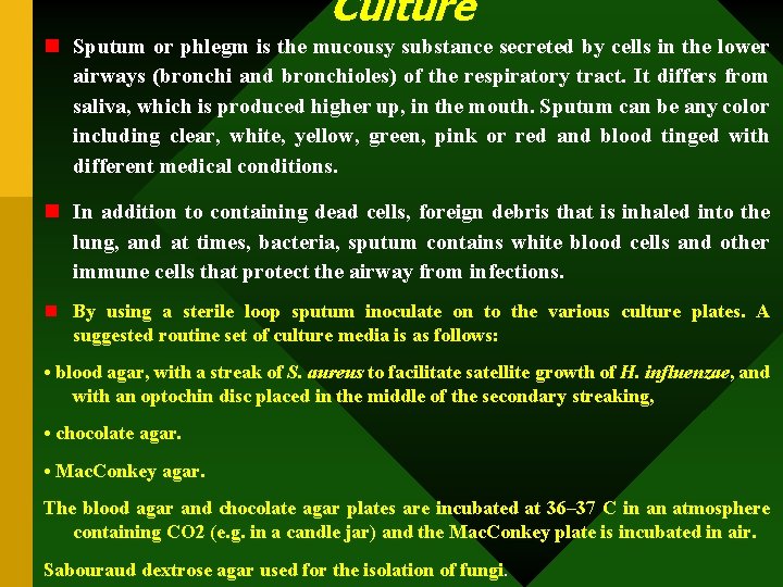 Culture n Sputum or phlegm is the mucousy substance secreted by cells in the