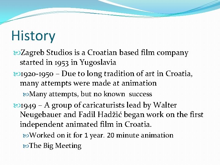 History Zagreb Studios is a Croatian based film company started in 1953 in Yugoslavia