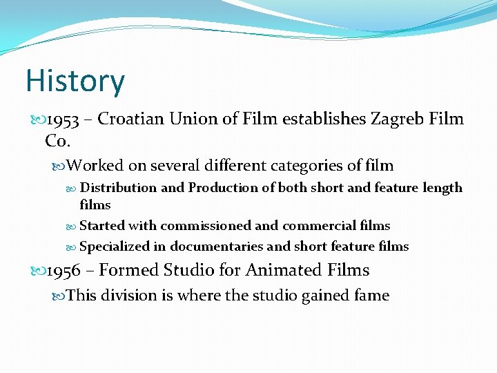 History 1953 – Croatian Union of Film establishes Zagreb Film Co. Worked on several