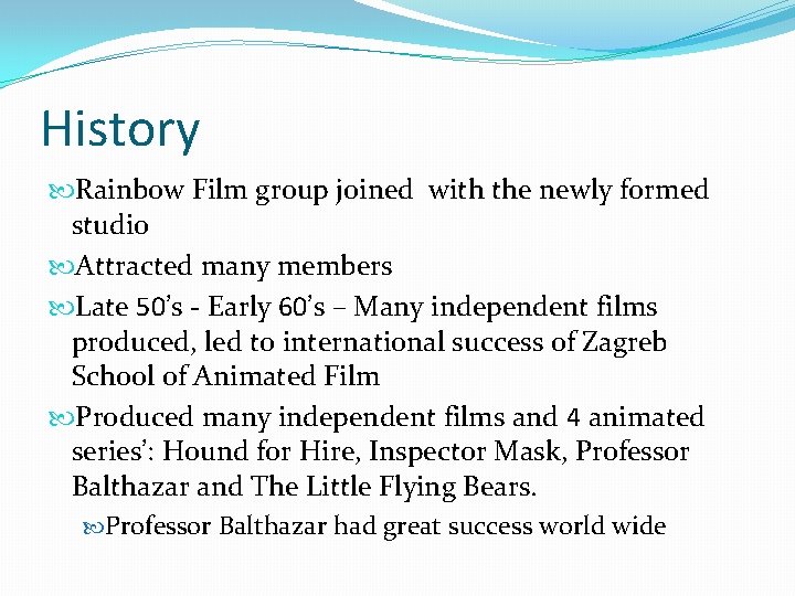 History Rainbow Film group joined with the newly formed studio Attracted many members Late