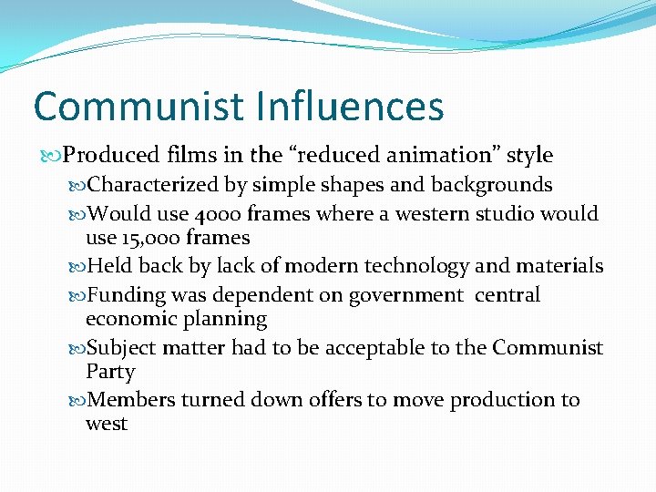 Communist Influences Produced films in the “reduced animation” style Characterized by simple shapes and