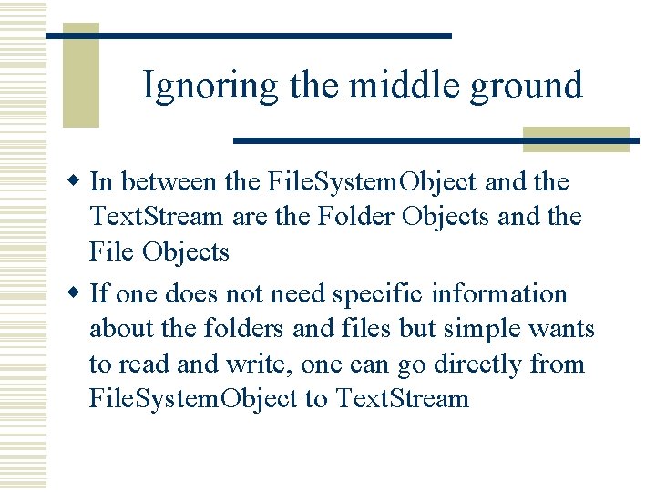 Ignoring the middle ground w In between the File. System. Object and the Text. Ignoring the middle ground w In between the File. System. Object and the Text.