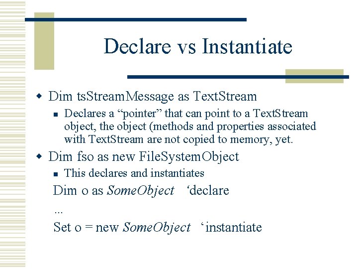 Declare vs Instantiate w Dim ts. Stream. Message as Text. Stream n Declares a Declare vs Instantiate w Dim ts. Stream. Message as Text. Stream n Declares a