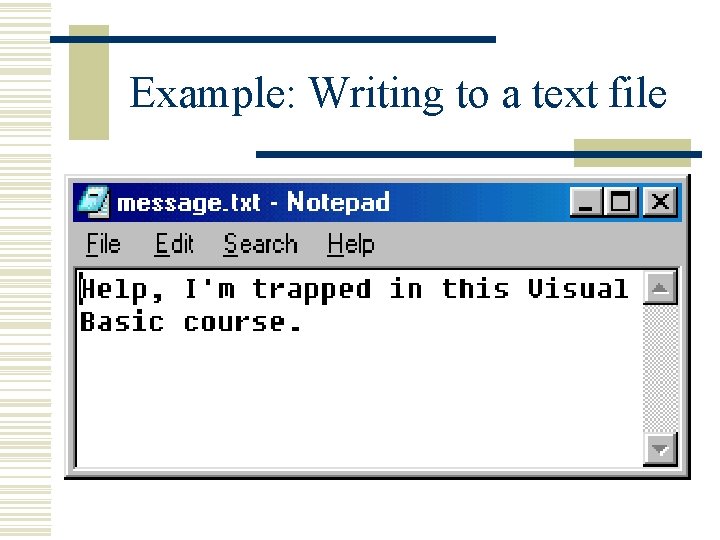 Example: Writing to a text file Example: Writing to a text file