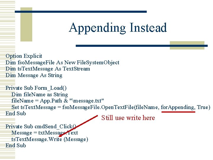 Appending Instead Option Explicit Dim fso. Message. File As New File. System. Object Dim Appending Instead Option Explicit Dim fso. Message. File As New File. System. Object Dim