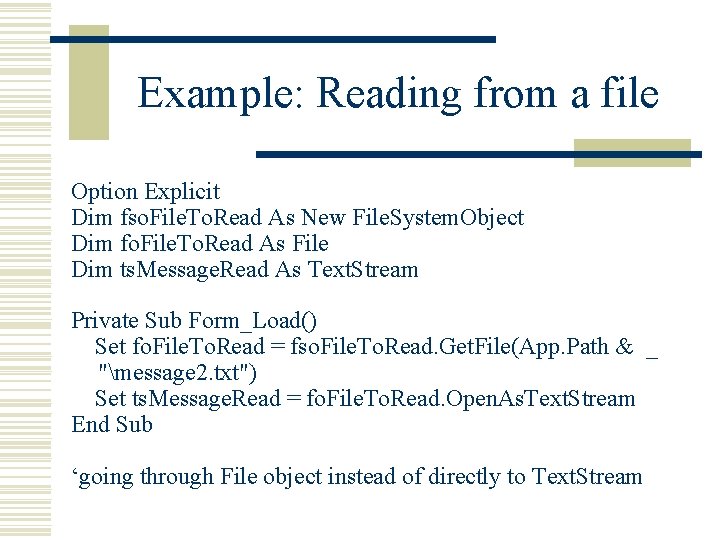 Example: Reading from a file Option Explicit Dim fso. File. To. Read As New Example: Reading from a file Option Explicit Dim fso. File. To. Read As New
