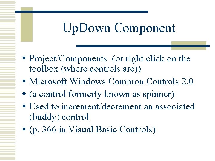 Up. Down Component w Project/Components (or right click on the toolbox (where controls are)) Up. Down Component w Project/Components (or right click on the toolbox (where controls are))