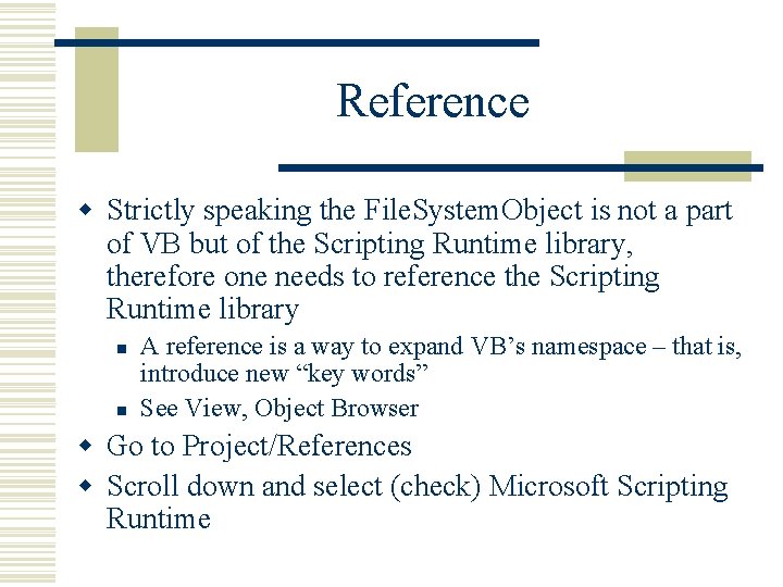 Reference w Strictly speaking the File. System. Object is not a part of VB Reference w Strictly speaking the File. System. Object is not a part of VB