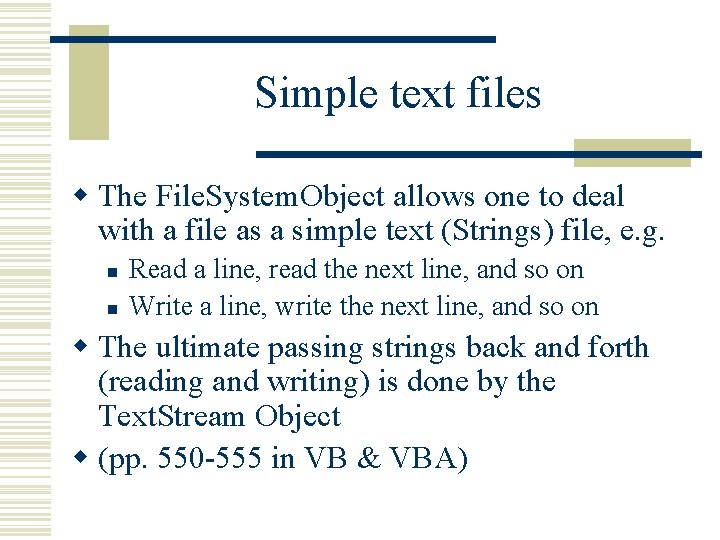 Simple text files w The File. System. Object allows one to deal with a Simple text files w The File. System. Object allows one to deal with a