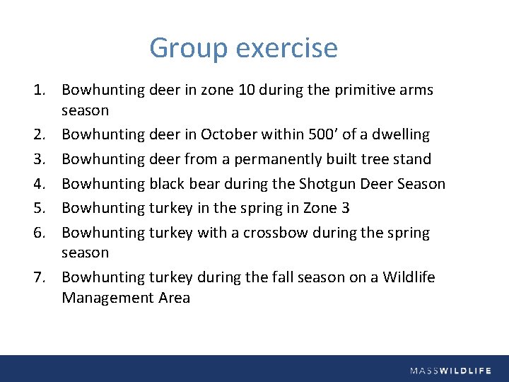 Group exercise 1. Bowhunting deer in zone 10 during the primitive arms season 2.