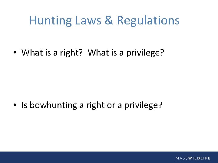 Hunting Laws & Regulations • What is a right? What is a privilege? •