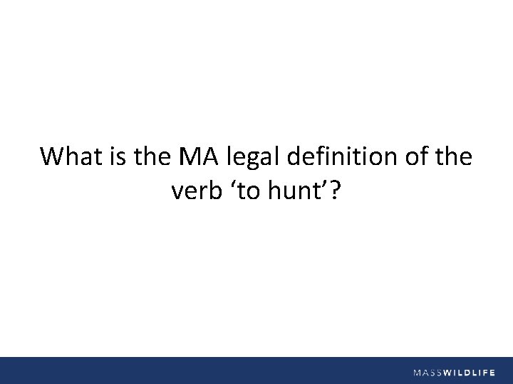 What is the MA legal definition of the verb ‘to hunt’? 