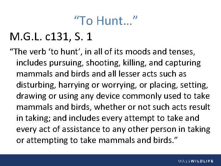 “To Hunt…” M. G. L. c 131, S. 1 “The verb ‘to hunt’, in