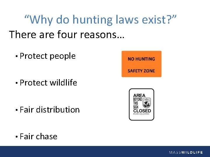 “Why do hunting laws exist? ” There are four reasons… • Protect people •