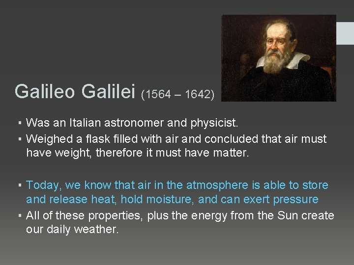 Galileo Galilei (1564 – 1642) ▪ Was an Italian astronomer and physicist. ▪ Weighed