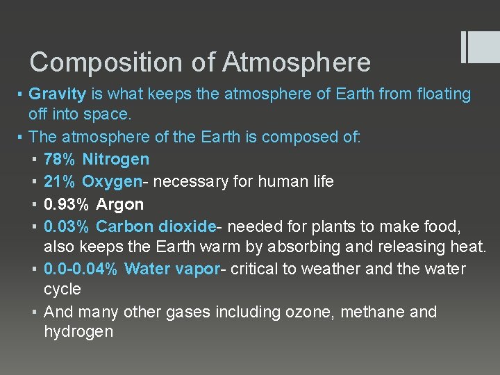 Composition of Atmosphere ▪ Gravity is what keeps the atmosphere of Earth from floating