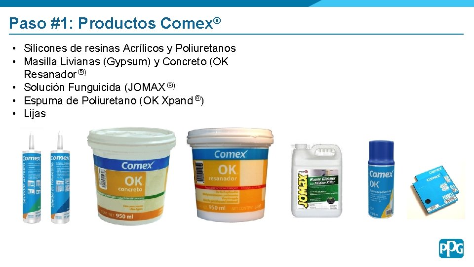 Paso #1: Productos Comex® • Silicones de resinas Acrílicos y Poliuretanos • Masilla Livianas