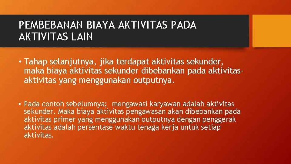 PEMBEBANAN BIAYA AKTIVITAS PADA AKTIVITAS LAIN • Tahap selanjutnya, jika terdapat aktivitas sekunder, maka