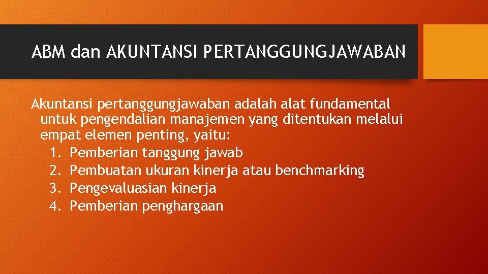 ABM dan AKUNTANSI PERTANGGUNGJAWABAN Akuntansi pertanggungjawaban adalah alat fundamental untuk pengendalian manajemen yang ditentukan