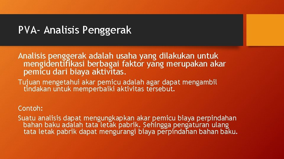 PVA- Analisis Penggerak Analisis penggerak adalah usaha yang dilakukan untuk mengidentifikasi berbagai faktor yang