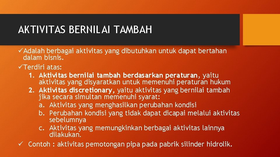 AKTIVITAS BERNILAI TAMBAH üAdalah berbagai aktivitas yang dibutuhkan untuk dapat bertahan dalam bisnis. üTerdiri