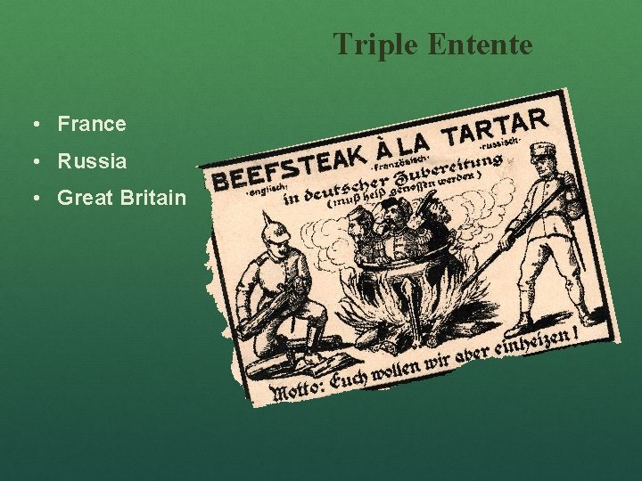 Triple Entente • France • Russia • Great Britain 