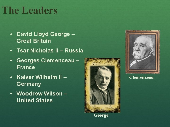 The Leaders • David Lloyd George – Great Britain • Tsar Nicholas II –