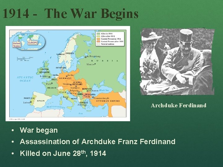 1914 - The War Begins Archduke Ferdinand • War began • Assassination of Archduke