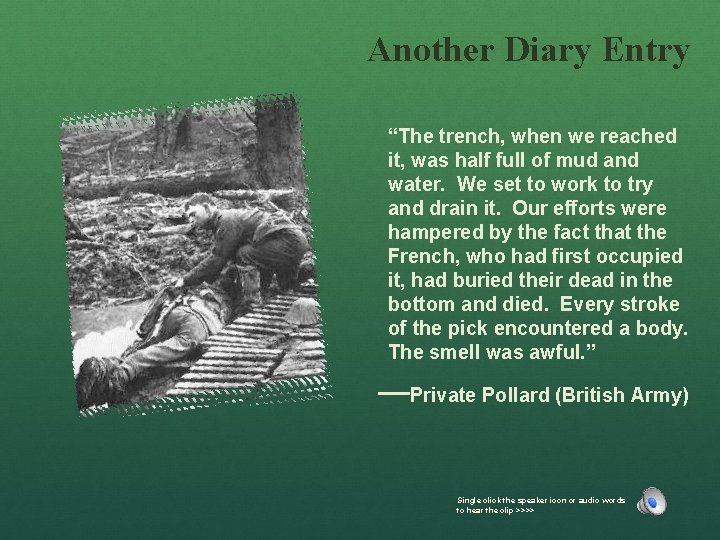 Another Diary Entry “The trench, when we reached it, was half full of mud