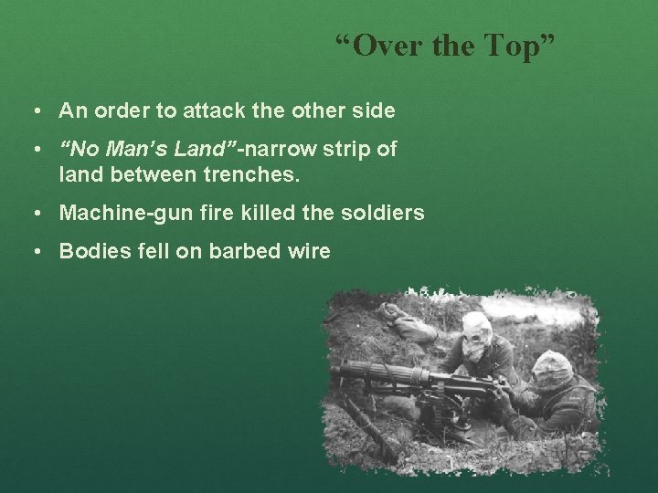 “Over the Top” • An order to attack the other side • “No Man’s