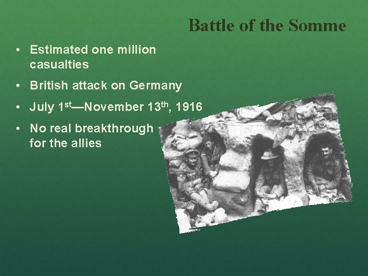 Battle of the Somme • Estimated one million casualties • British attack on Germany