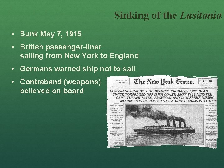 Sinking of the Lusitania • Sunk May 7, 1915 • British passenger-liner sailing from