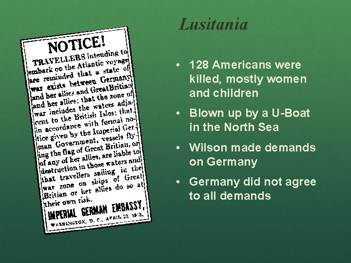 Lusitania • 128 Americans were killed, mostly women and children • Blown up by